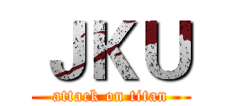 ＪＫＵ (attack on titan)