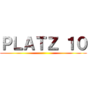 ＰＬＡＴＺ １０ ()