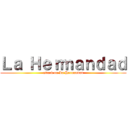 Ｌａ Ｈｅｒｍａｎｄａｄ (attack on La Hermandad)