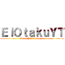 ＥｌＯｔａｋｕＹＴ (Anime Y Videojuegos)