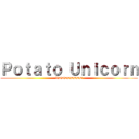 Ｐｏｔａｔｏ Ｕｎｉｃｏｒｎ (XDDDDDDDD)