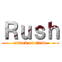 Ｒｕｓｈ (attack on titan)