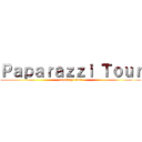 Ｐａｐａｒａｚｚｉ Ｔｏｕｒ (paparazzi tour)