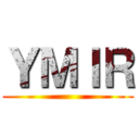 ＹＭＩＲ ()