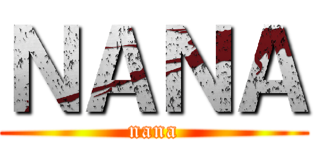 ＮＡＮＡ (nana)