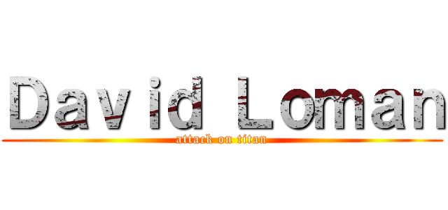 Ｄａｖｉｄ Ｌｏｍａｎ (attack on titan)