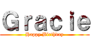 Ｇｒａｃｉｅ (Happy Birthday)