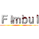 Ｆｉｍｂｕｌ ()