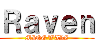Ｒａｖｅｎ (MINE WARZ)