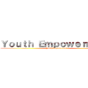 Ｙｏｕｔｈ Ｅｍｐｏｗｅｒｍｅｎｔ (Youth Empowerment)