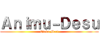 Ａｎｉｍｕ－Ｄｅｓｕ (Otaku Mart)