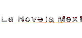 Ｌａ Ｎｏｖｅｌａ Ｍｅｘｉｃａｎａ (en los Shouts de T!)