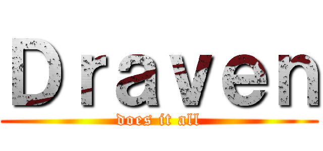 Ｄｒａｖｅｎ (does it all)