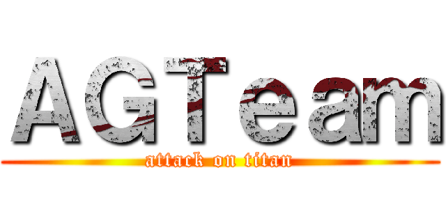 ＡＧＴｅａｍ (attack on titan)