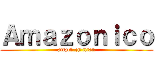 Ａｍａｚｏｎｉｃｏ (attack on titan)