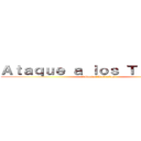 Ａｔａｑｕｅ ａ ｌｏｓ Ｔｉｔａｎｅｓ (3 Gordos Bastardos)