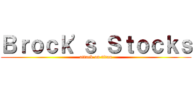 Ｂｒｏｃｋ'ｓ Ｓｔｏｃｋｓ (attack on titan)