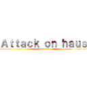 Ａｔｔａｃｋ ｏｎ ｈａｕｓ (Puasa oy!!)