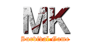 ＭＫ (Survival Game)