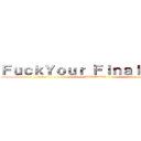ＦｕｃｋＹｏｕｒ Ｆｉｎａｌ Ｅｘａｍ (ALL PASS)