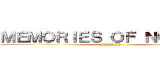 ＭＥＭＯＲＩＥＳ ＯＦ ＮＯＢＯＤＹ (BLEACH)