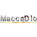 ＭａｃｃａＤｉｏ ()