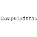 Ｃｏｍｐｕｔａｄｏｒａｓ (personales)