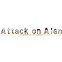 Ａｔｔａｃｋ ｏｎ Ａｌａｎ (attack on titan)