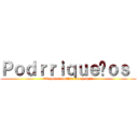 Ｐｏｄｒｒｉｑｕｅñｏｓ  (#8 poner nombre de ep aqui)