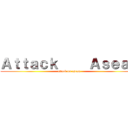 Ａｔｔａｃｋ     Ａｓｅａｎ (attack on asean)