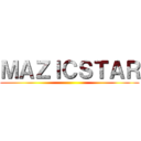 ＭＡＺＩＣＳＴＡＲ ()