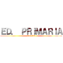 ＥＤ． ＰＲＩＭＡＲＩＡ (TIC III)