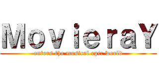 ＭｏｖｉｅｒａＹ (enters the musical epic world)