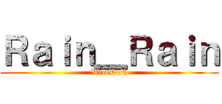Ｒａｉｎ＿Ｒａｉｎ (WildDeR)