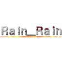 Ｒａｉｎ＿Ｒａｉｎ (WildDeR)