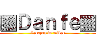 ▒Ｄａｎｆｅ▒ (Corazon de mótor)