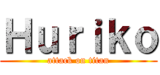 Ｈｕｒｉｋｏ (attack on titan)