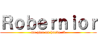 Ｒｏｂｅｒｎｉｏｒ (me pica un huevo :3)