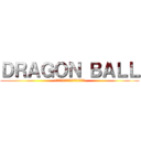 ＤＲＡＧＯＮ ＢＡＬＬ (勉強・あいさつ・思いやり・笑顔・団結)