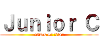 Ｊｕｎｉｏｒ Ｃ (attack on titan)