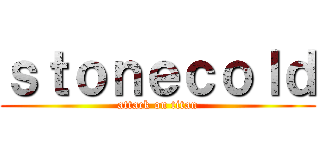 ｓｔｏｎｅｃｏｌｄ (attack on titan)