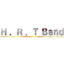 Ｈ ．Ｒ ．Ｔ Ｂａｎｄ ()