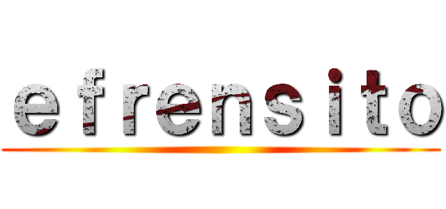 ｅｆｒｅｎｓｉｔｏ ()