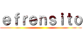 ｅｆｒｅｎｓｉｔｏ ()