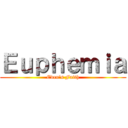 Ｅｕｐｈｅｍｉａ (Eden's Faith)