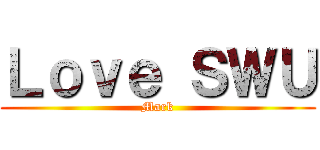 Ｌｏｖｅ ＳＷＵ (Mark)