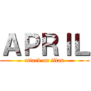 ＡＰＲＩＬ (attack on titan)