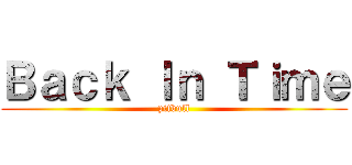 Ｂａｃｋ Ｉｎ Ｔｉｍｅ (pitbull)