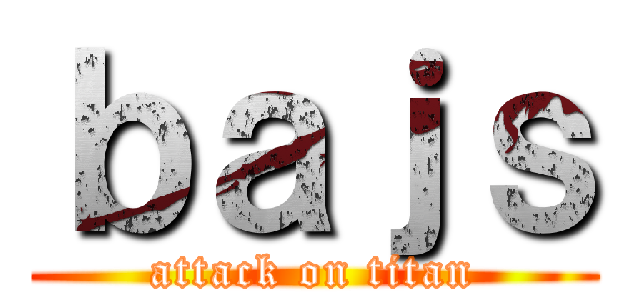ｂａｊｓ (attack on titan)