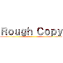 Ｒｏｕｇｈ Ｃｏｐｙ (2 0 1 4)